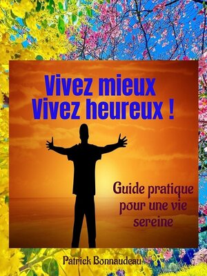 cover image of Vivez mieux, Vivez heureux !
